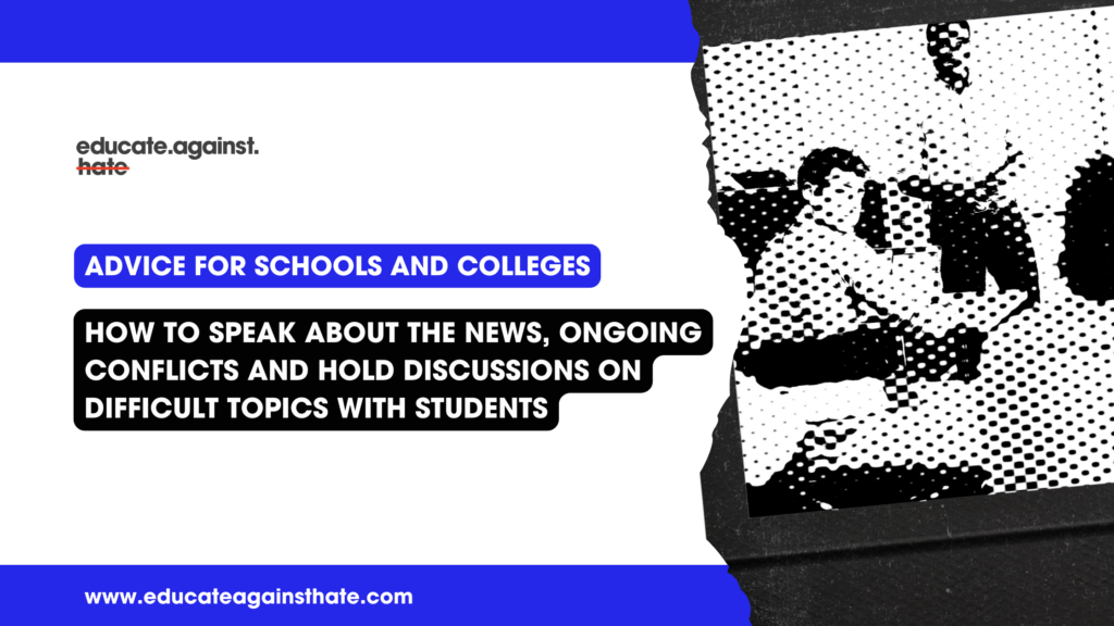 How to speak about the news, ongoing conflicts and hold discussions on difficult topics with students