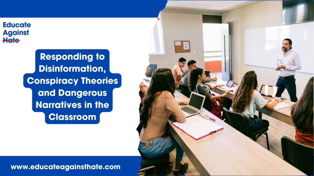 Responding to Disinformation, Conspiracy Theories and Dangerous Narratives in the Classroom